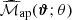$ {{\widehat{\mathcal{M}}_\text{ap}}}(\boldsymbol{\vartheta};\theta) $