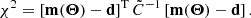 $$ \begin{aligned} \chi ^2 = \left[\mathbf m (\boldsymbol{\Theta })-\mathbf d \right]^\mathrm{T} \tilde{C}^{-1} \left[\mathbf m (\boldsymbol{\Theta })-\mathbf d \right]. \end{aligned} $$