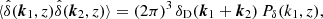 $$ \begin{aligned}&\langle {\hat{\delta }(\boldsymbol{k}_1,z)\hat{\delta }(\boldsymbol{k}_2,z)}\rangle = (2\pi )^3\,\delta _\mathrm{D} (\boldsymbol{k}_1+\boldsymbol{k}_2)\,P_\delta (k_1,z), \end{aligned} $$