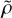 ${\tilde \rho }$