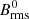 $ B_{\rm rms}^0 $