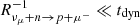 $ R^{-1}_{\nu_\mu + n \rightarrow p + \mu^{-}} \ll t_{{\rm dyn}} $