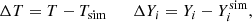 $$ \begin{aligned} \Delta T = T - T_{\rm sim} \qquad \Delta Y_i = Y_i - Y_i^\mathrm{sim} , \end{aligned} $$