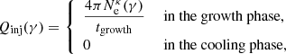 $$ \begin{aligned} Q_{\text{inj}}(\gamma ) = \left\{ \begin{array}{ll} \dfrac{4 \pi N_{\rm e}^\kappa (\gamma )}{t_\mathrm{growth} }&\text{ in} \text{ the} \text{ growth} \text{ phase,} \\ 0&\text{ in} \text{ the} \text{ cooling} \text{ phase,} \end{array} \right. \end{aligned} $$