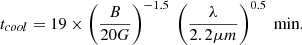 $$ \begin{aligned} t_{cool} = 19 \times \left(\frac{B}{20 G} \right)^{-1.5}\ \left(\frac{\lambda }{2.2 \mu m} \right)^{0.5} \text{ min.} \end{aligned} $$