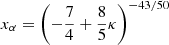 $ x_\alpha=\left( -\frac{7}{4} + \frac{8}{5}\kappa \right)^{-43/50} $