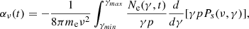 $$ \begin{aligned} \alpha _\nu (t)=-\frac{1}{8 \pi m_{\rm e} \nu ^2} \int _{\gamma _{min}}^{\gamma _{max}} \frac{N_{\rm e}(\gamma ,t)}{\gamma p} \frac{d}{d\gamma } [\gamma p P_s(\nu ,\gamma )], \end{aligned} $$