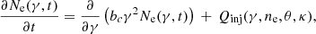 $$ \begin{aligned} \dfrac{\partial N_{\rm e}(\gamma ,t)}{\partial t} = \dfrac{\partial }{\partial \gamma } \left(b_c \gamma ^2 N_{\rm e}(\gamma ,t) \right) \, + \, Q_{\mathrm{inj} }(\gamma ,n_{\rm e},\theta ,\kappa ) ,\end{aligned} $$
