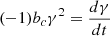 $ (-1) b_c \gamma^2 = \dfrac{d\gamma}{dt} $