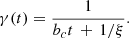 $$ \begin{aligned} \gamma (t) = \dfrac{1}{b_c t \, + \, 1/\xi } .\end{aligned} $$