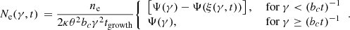 $$ \begin{aligned} N_{\rm e}(\gamma ,t) \, = \dfrac{n_{\rm e}}{2 \kappa \theta ^2 b_c \gamma ^2 t_{\mathrm{growth} }} {\left\{ \begin{array}{ll} \left[ \Psi (\gamma ) - \Psi (\xi (\gamma ,t)) \right],&\text{ for } \gamma < (b_c t)^{-1} \\ \Psi (\gamma ),&\text{ for } \gamma \ge (b_c t)^{-1} \end{array}\right.} .\end{aligned} $$