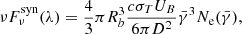 $$ \begin{aligned} \nu F_{\nu }^{\mathrm{syn} }(\lambda ) = \dfrac{4}{3} \pi R_b^3 \dfrac{c \sigma _T U_B}{6 \pi D^2} \bar{\gamma }^3 N_{\rm e}(\bar{\gamma }) ,\end{aligned} $$