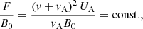 $$ \begin{aligned} \frac{F}{B_0} = \frac{\left({v} + {v}_\mathrm{A} \right)^2 U_\mathrm{A} }{{v}_\mathrm{A} B_0} = \mathrm{ const.} , \end{aligned} $$