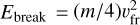 ${E_{{\rm{break}}}} = \left( {{m \mathord{\left/ {\vphantom {m 4}} \right. \kern-\nulldelimiterspace} 4}} \right)\upsilon _{{\rm{fr}}}^2$