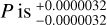 $P\,{\rm{is}}\,_{ - 0.0000032}^{ + 0.0000032}$