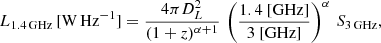 $$ \begin{aligned} L_{\rm 1.4\,GHz}\, [\mathrm{W\,Hz}^{-1}]=\frac{4\pi D_L^2}{(1+z)^{\alpha + 1}}\, \left(\frac{1.4\ [\mathrm{GHz}]}{3\ [\mathrm{GHz}]}\right)^{\alpha }\,S_{\rm 3\,GHz}, \end{aligned} $$