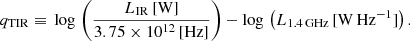 $$ \begin{aligned} q_{\rm TIR}\equiv \, {\log }\, \left(\frac{L_{\rm IR}\,[\mathrm{W}]}{3.75\times 10^{12}\,[\mathrm{Hz}]}\right) - {\log }\, \left(L_{\rm 1.4\,GHz}\,[\mathrm{W\, Hz}^{-1}]\right). \end{aligned} $$