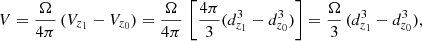 $$ \begin{aligned} V = \frac{\Omega }{4 \pi } \,(V_{z_{1}} - V_{z_{0}}) = \frac{\Omega }{4 \pi } \,\left[\frac{4 \pi }{3}(d^3_{z_{1}} - d^3_{z_{0}})\right] = \frac{\Omega }{3} \,(d^3_{z_{1}} - d^3_{z_{0}}), \end{aligned} $$