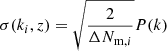$$ \begin{aligned} \sigma (k_i,z) = \sqrt{\frac{2}{\Delta N_{\mathrm{m},i}}}P(k) \end{aligned} $$