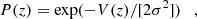 $$ \begin{aligned} P(z) = \exp (-V(z)/[2\sigma ^2])\quad , \end{aligned} $$