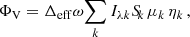 $$ \begin{aligned} \Phi _{\mathrm{V} } = \Delta _{\rm eff}\omega \!\sum _k I_{\lambda k} S_{\!k\,}\mu _k\,\eta _k\,, \end{aligned} $$