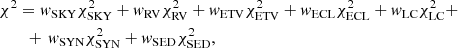 $$ \begin{aligned}&\chi ^2 = w_{\mathrm{SKY}}\chi ^2_{\mathrm{SKY}} + w_{\mathrm{RV}}\chi ^2_{\mathrm{RV}} + w_{\mathrm{ETV}}\chi ^2_{\mathrm{ETV}} + w_{\mathrm{ECL}} \chi ^2_{\mathrm{ECL}} + w_{\mathrm{LC}} \chi ^2_{\mathrm{LC}}+ \nonumber \\&\qquad +\,w_{\mathrm{SYN}} \chi ^2_{\mathrm{SYN}} + w_{\mathrm{SED}} \chi ^2_{\mathrm{SED}}, \end{aligned} $$