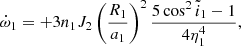 $$ \begin{aligned} \dot{\omega }_1 = +3n_1J_2\left({R_1\over a_1}\right)^2{5\cos ^2 \tilde{i}_1-1\over 4\eta _1^4}, \end{aligned} $$