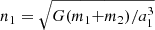 $ n_1 = \sqrt{G(m_1{+}m_2)/a_1^3} $