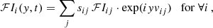$$ \begin{aligned} \mathcal{F}I_i({ y}, t) = \sum _j s_{ij}\, \mathcal{F}I_{ij}\cdot \exp ({i}{ yv}_{ij}) \quad \mathrm{for}\ \forall i\,, \end{aligned} $$