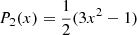 $ P_2(x) = {1\over 2}(3x^2-1) $