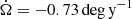 $ \dot\Omega = -0.73\,\mathrm{deg}\,\mathrm{y}^{-1} $