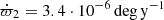 $ \dot\varpi_2 = 3.4\cdot 10^{-6}\,\mathrm{deg}\,\mathrm{y}^{-1} $
