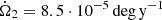 $ \dot\Omega_2 = 8.5\cdot 10^{-5}\,\mathrm{deg}\,\mathrm{y}^{-1} $