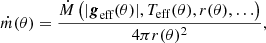 $$ \begin{aligned} \dot{m}(\theta ) = \frac{\dot{M}\left(|{\boldsymbol{g}}_{\text{eff}} (\theta ) |, T_{\rm eff}(\theta ), r(\theta ), \ldots \right)}{4\pi r(\theta )^2}, \end{aligned} $$