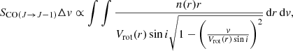 $$ \begin{aligned} S_{\mathrm{CO}(J\rightarrow J-1)}\Delta {v} \propto \int \int \frac{n(r) r}{V_{\rm rot}(r)\sin i \sqrt{1-\bigg (\frac{{{v}}}{V_{\rm rot}(r)\sin i}\bigg )^2}}\,\mathrm{d}r\,\mathrm{d}{v}, \end{aligned} $$