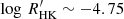 $ \log\, R^\prime_\text{HK}\sim-4.75 $