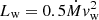 $ L_{\mathrm{w}}=0.5 \dot{M} {v}_{\mathrm{w}}^2 $