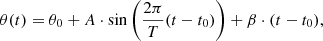 $$ \begin{aligned} \theta (t) = \theta _0 + A \cdot \sin \left(\dfrac{2\pi }{T}(t-t_0)\right) + \beta \cdot (t-t_0), \end{aligned} $$