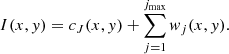 $$ \begin{aligned} I(x,y)=c_{J}(x,y) + \sum _{j=1}^{j_{\max }}w_j(x,y). \end{aligned} $$