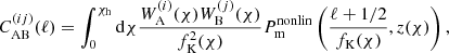$$ \begin{aligned} C_{\rm AB}^{(ij)}(\ell ) = \int _0^{\chi _{\rm h}} \mathrm{d}\chi \frac{W^{(i)}_{\rm A}(\chi )W^{(j)}_{\rm B}(\chi )}{f^2_{\rm K}(\chi )}P_{\rm m}^\mathrm{nonlin}\left(\frac{\ell +1/2}{f_{\rm K}(\chi )},z(\chi ) \right), \end{aligned} $$