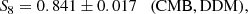 $$ \begin{aligned}&S_8 = 0.841 \pm 0.017 \quad (\mathrm{CMB}, \mathrm {DDM}), \end{aligned} $$
