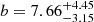 $ b=7.66^{+4.45}_{-3.15} $