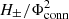 $ H_{\pm}/\Phi_{\rm conn}^2 $
