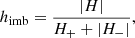 $$ \begin{aligned} h_{\rm imb} = \frac{|H|}{H_+ + |H_-|}, \end{aligned} $$