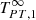 $ {T^\infty_{PT, 1}} $