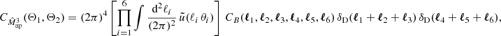 $$ \begin{aligned} C_{\hat{M}_{\rm ap}^3}(\Theta _1, \Theta _2) = (2\pi )^4 \left[\prod _{i=1}^6 \int \frac{\mathrm{d}^2{\ell _i}}{(2\pi )^2}\, \tilde{u}(\ell _i\, \theta _i) \right]\, C_B(\boldsymbol{\ell }_1, \boldsymbol{\ell }_2, \boldsymbol{\ell }_3, \boldsymbol{\ell }_4, \boldsymbol{\ell }_5, \boldsymbol{\ell }_6) \, \delta _{\rm D}(\boldsymbol{\ell }_1+\boldsymbol{\ell }_2+\boldsymbol{\ell }_3)\, \delta _{\rm D}(\boldsymbol{\ell }_4+\boldsymbol{\ell }_5+\boldsymbol{\ell }_6), \end{aligned} $$