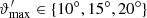 $ {\vartheta^\prime_{\rm max}} \in \lbrace 10^\circ, 15^\circ, 20^\circ \rbrace $