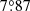 $ 7{{\overset{\circ}{.}}}87 $