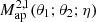 $ {M^{2,1}_{\rm ap}}(\theta_1;\theta_2; \eta) $