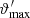 $ \vartheta^\prime_{\rm max} $